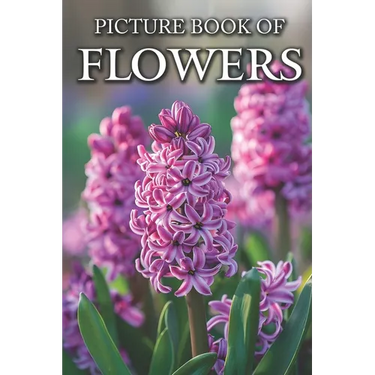 Flowers: Picture Books For Adults With Dementia And Alzheimers Patients - Colourful Photos Of Flowers With Names