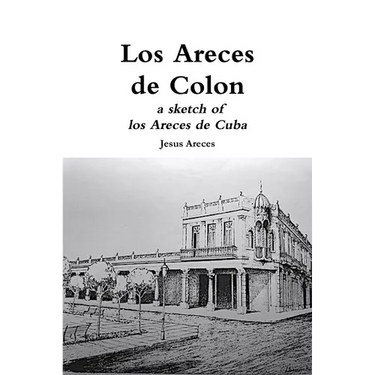 Los Areces de Colon a sketch of los Areces de Cuba