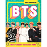 100% Unofficial Bts: Independent Guide for Fans: Your All-Access Pass to K-Pop's Biggest Stars!