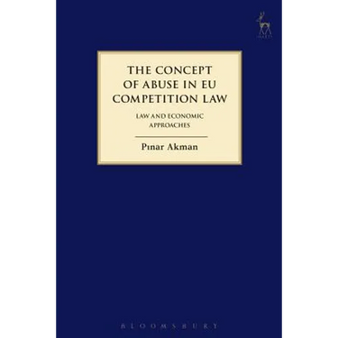 Concept of Abuse in Eu Competition Law: Law and Economic Approaches