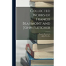 Collected Works of Francis Beaumont and John Fletcher