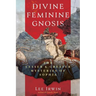 Divine Feminine Gnosis: The Lesser and Greater Mysteries of Sophia