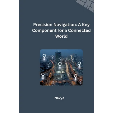 Precision Navigation: A Key Component for a Connected World