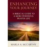 Enhancing Your Journey: A Biblical Guide To A More Powerful Prayer Life