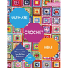 Ultimate Crochet Bible: A Complete Reference with Step-By-Step Techniques