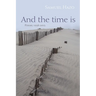 And the Time Is: Poems, 1958-2013