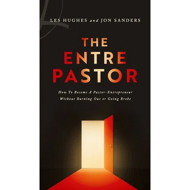 The EntrePastor: How To Become a Pastor-Entrepreneur Without Burning Out or Going Broke