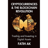 Cryptocurrencies and the Blockchain Revolution: Trading and Investing in Digital Assets