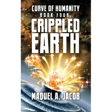Crippled Earth: Curve of Humanity Book Four
