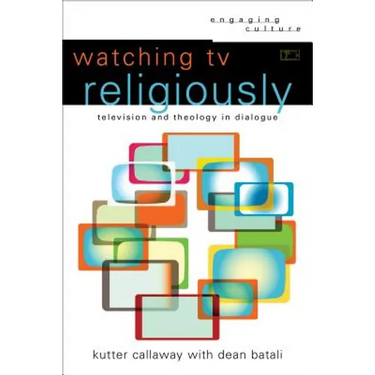 Watching TV Religiously: Television and Theology in Dialogue