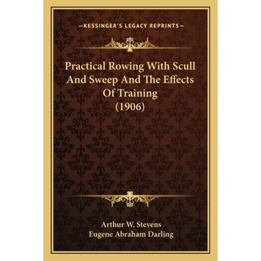 Practical Rowing With Scull And Sweep And The Effects Of Training (1906)
