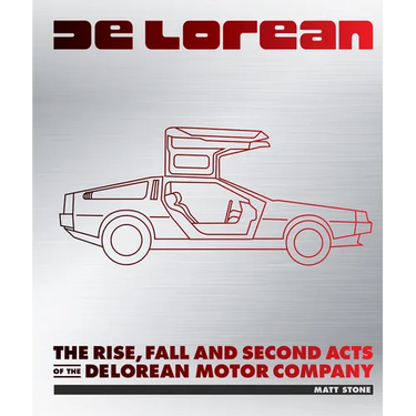 Delorean: The Rise, Fall and Second Acts of the Delorean Motor Company