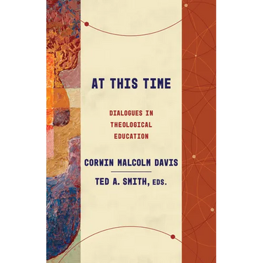 At This Time: Dialogues in Theological Education
