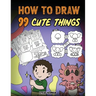 How to Draw 99 Cute Things: A Fun and Easy Step-by-Step Guide to Drawing With Diggory Doo