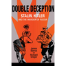 Double Deception: Stalin, Hitler, and the Invasion of Russia