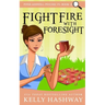 Fight Fire With Foresight