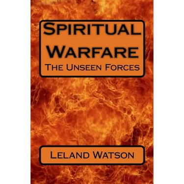 Spiritual Warfare: The Unseen Forces