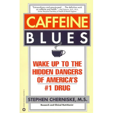 Caffeine Blues: Wake Up to the Hidden Dangers of America's #1 Drug