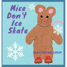 Mice Don't Ice Skate