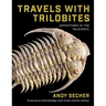 Travels with Trilobites: Adventures in the Paleozoic