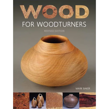 Wood for Woodturners (Revised Edition)