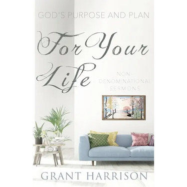 God's Purpose and Plan For Your Life: Non-Denominational Sermons