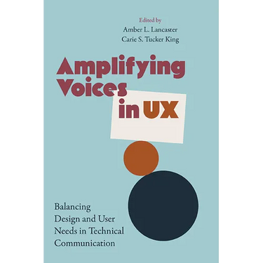 Amplifying Voices in UX: Balancing Design and User Needs in Technical Communication