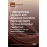 Heterogeneous Catalysis and Advanced Oxidation Processes (AOP) for Environmental Protection: (VOCs Oxidation, Air and Water Purification)