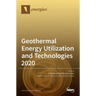 Geothermal Energy Utilization and Technologies 2020