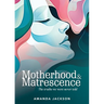 Motherhood & Matrescence: The truths we were never told