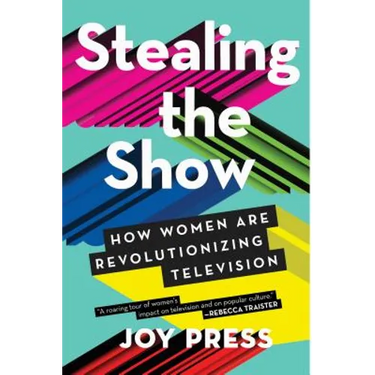 Stealing the Show: How Women Are Revolutionizing Television