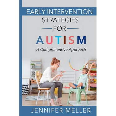 Early Intervention Strategies for Autism: A Comprehensive Approach