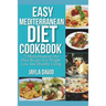 Easy Mediterranean Diet Cookbook: 75 Mediterranean Diet Plan Recipes For Weight Loss And Healthy Living