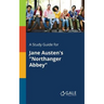 A Study Guide for Jane Austen's "Northanger Abbey"