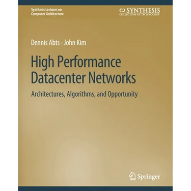 High Performance Datacenter Networks: Architectures, Algorithms, and Opportunities