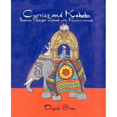 Curries and Kababs: Indian Recipes Spiced with Reminiscences