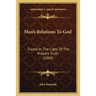 Man's Relations To God: Traced In The Light Of The Present Truth (1869)