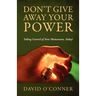 Don't Give Away Your Power: Taking Control of Your Momentum, Today!
