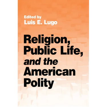 Religion, Public Life, and the American Polity