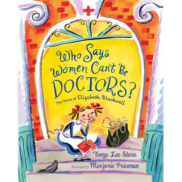 Who Says Women Can't Be Doctors?: The Story of Elizabeth Blackwell