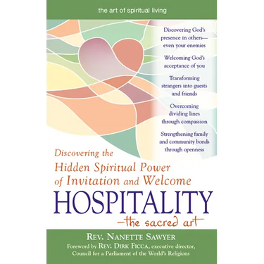 Hospitality--The Sacred Art: Discovering the Hidden Spiritual Power of Invitation and Welcome