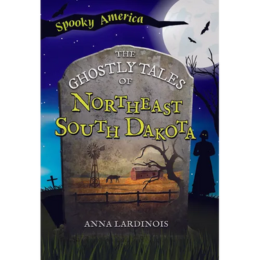 The Ghostly Tales of Northeast South Dakota