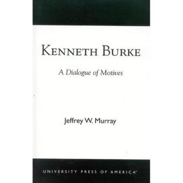 Kenneth Burke: A Dialogue of Motives