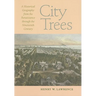 City Trees: A Historical Geography from the Renaissance Through the Nineteenth Century