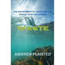 Waste: The Environmental Crisis and the Urgent Need for Change
