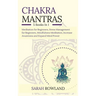 Chakra Mantras: 5-in-1 Meditation Bundle: Meditation for Beginners, Stress Management for Beginners, Mindfulness Meditation for Self-Healing, Increase