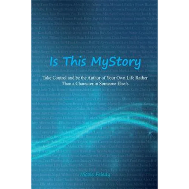 Is This My Story?: Take Control and Be the Author of Your Own Life Rather Than a Character in Someone Else's