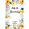 Ode to Becoming