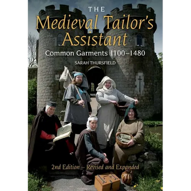 Medieval Tailor's Assistant: Common Garments 1100-1480 (Revised and Expanded)