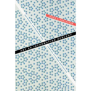 Art as Information Ecology: Artworks, Artworlds, and Complex Systems Aesthetics